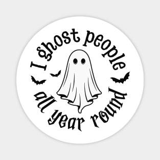 I Ghost People All Year Round Magnet